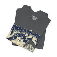 Load image into Gallery viewer, Dude Tee - Sleightly Smoking